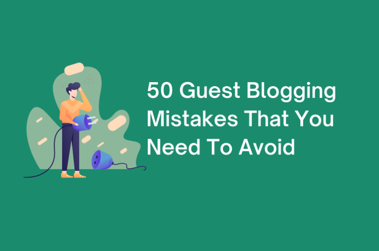 50 Guest Blogging Mistakes That You Should Not Do